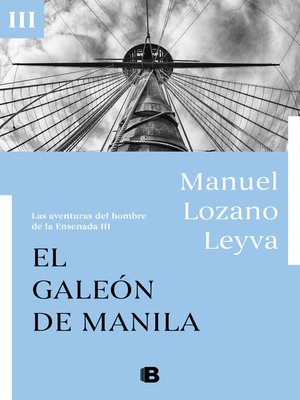 cover image of El galeón de Manila (Las aventuras del hombre de la Ensenada III)